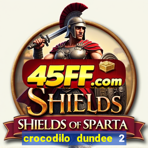 crocodilo dundee 2 filme completo dublado